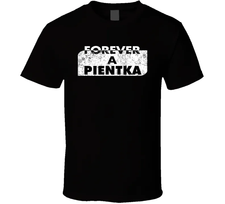 Forever A Pientka Last Name Family Reunion Group T Shirt